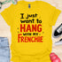 I just want to hang with my frenchie - V5 - Fancy T-Shirt